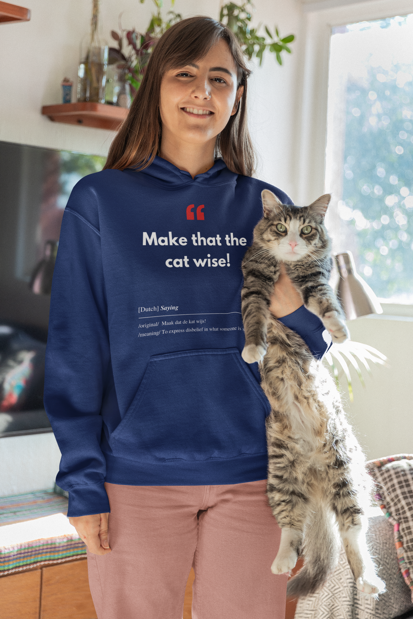 Unisex Hoodie met Vlaamse/Nederlandstalige Uitdrukking/Quote letterlijk vertaald naar het Engels (Flenglish) - Cat