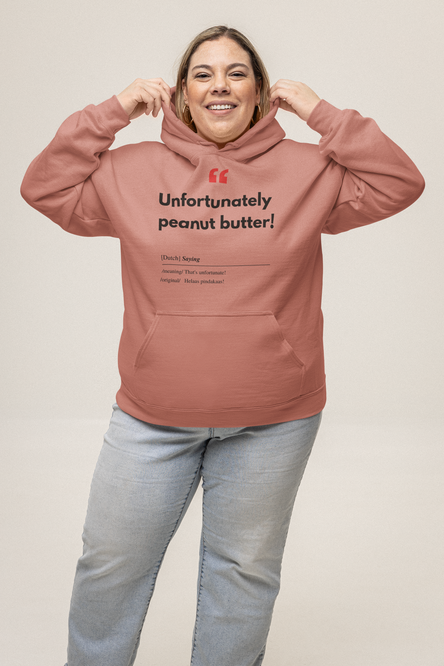 Unisex Hoodie Sweatshirt with Real Dutch/Belgian Saying/Quote Translated to English (Funny) - Peanut Butter