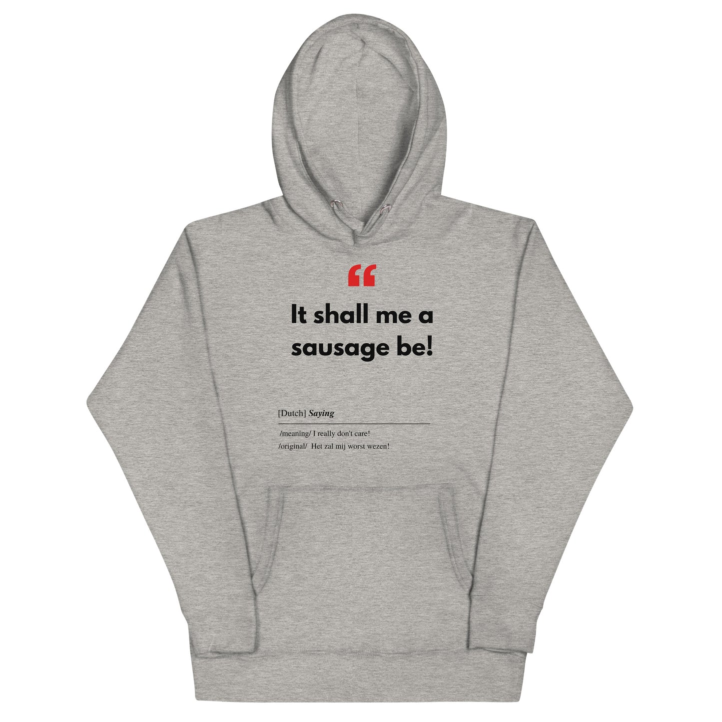 Unisex Hoodie Sweatshirt with Real Dutch/Belgian Saying/Quote Translated to English (Funny) - Sausage