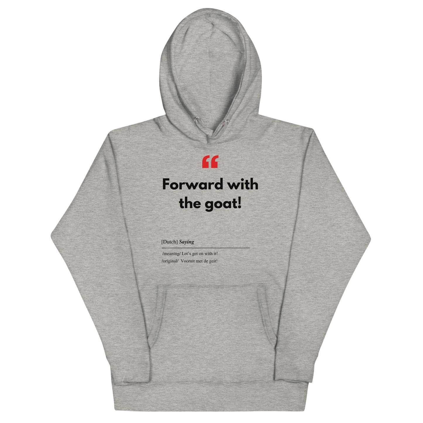 Unisex Hoodie met Vlaamse/Nederlandstalige Uitdrukking/Quote letterlijk vertaald naar het Engels (Flenglish) - Geit