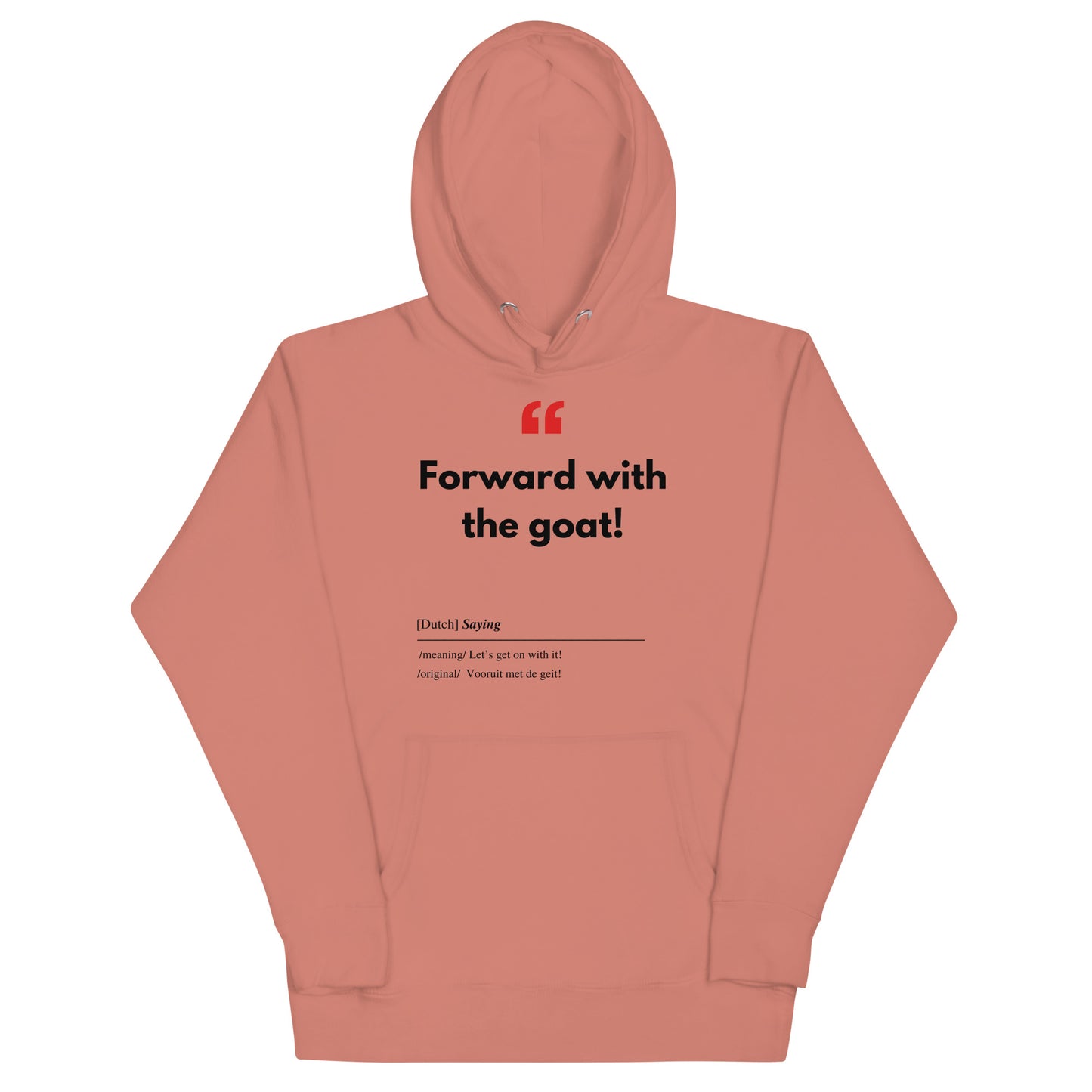 Unisex Hoodie met Vlaamse/Nederlandstalige Uitdrukking/Quote letterlijk vertaald naar het Engels (Flenglish) - Geit