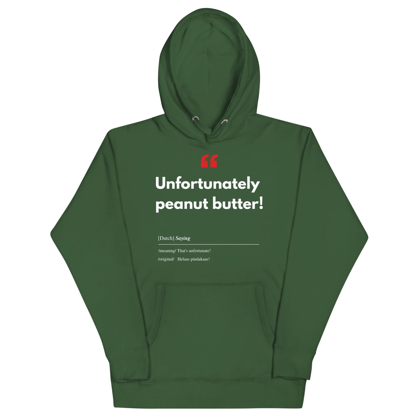 Unisex Hoodie met Vlaamse/Nederlandstalige Uitdrukking/Quote letterlijk vertaald naar het Engels (Flenglish) - Pindakaas