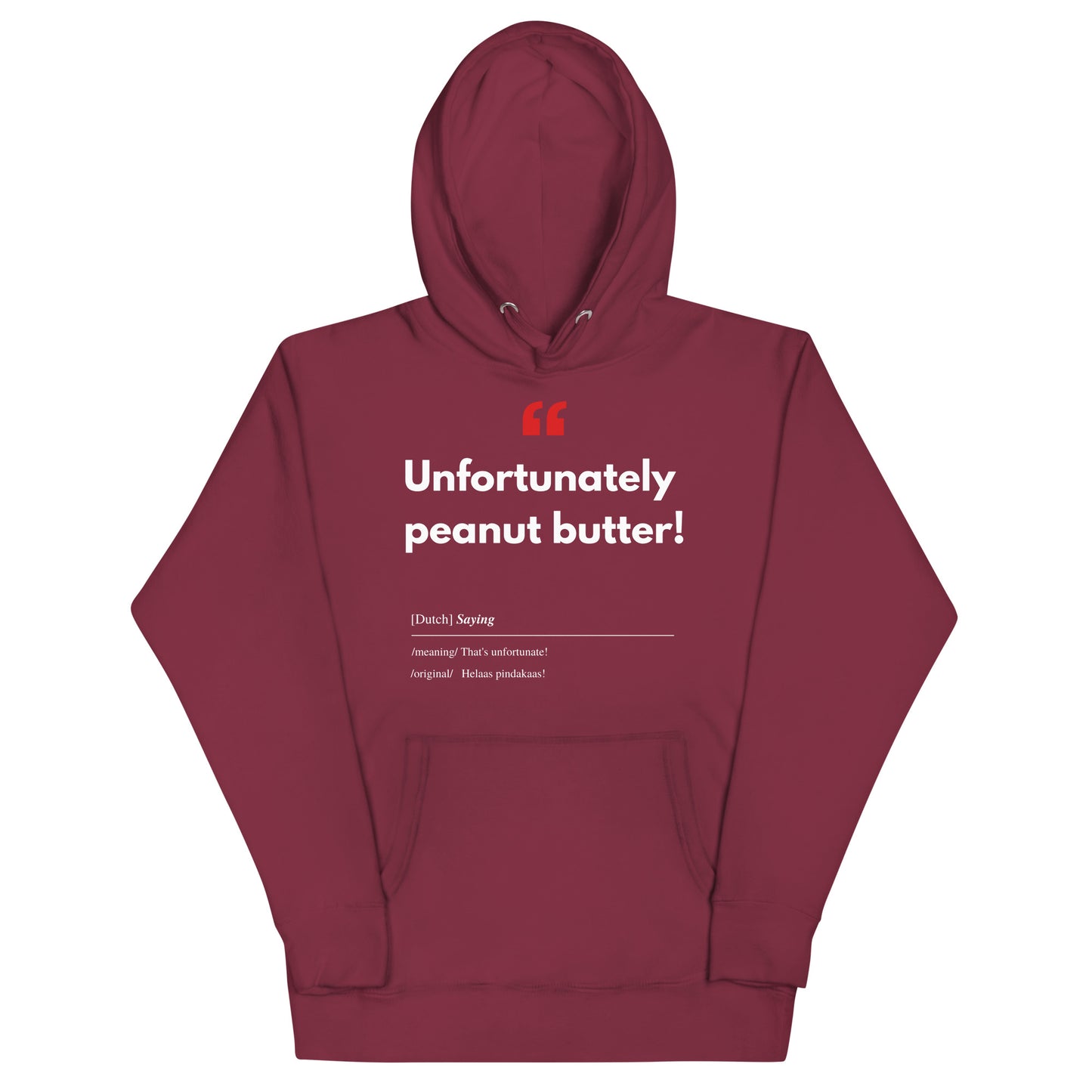 Unisex Hoodie met Vlaamse/Nederlandstalige Uitdrukking/Quote letterlijk vertaald naar het Engels (Flenglish) - Pindakaas