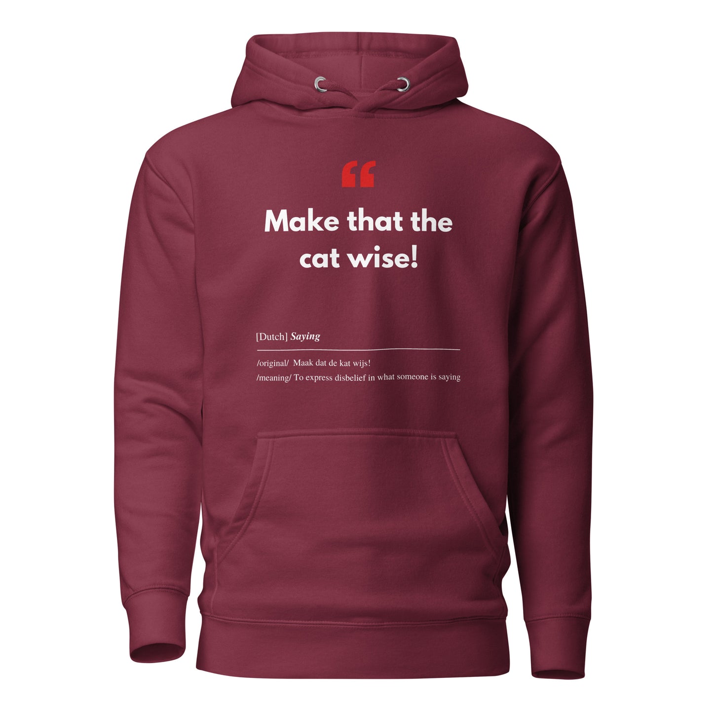 Unisex Hoodie met Vlaamse/Nederlandstalige Uitdrukking/Quote letterlijk vertaald naar het Engels (Flenglish) - Cat