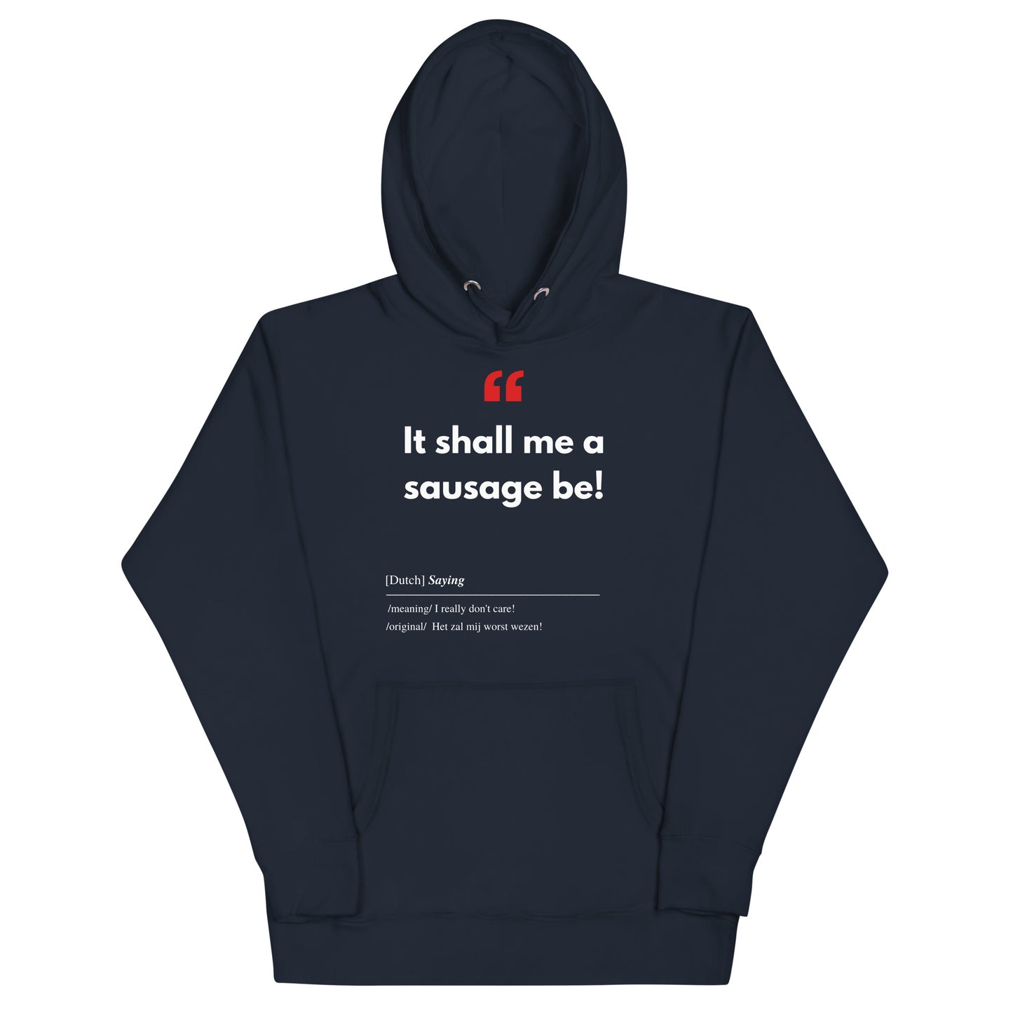 Unisex Hoodie Sweatshirt with Real Dutch/Belgian Saying/Quote Translated to English (Funny) - Sausage