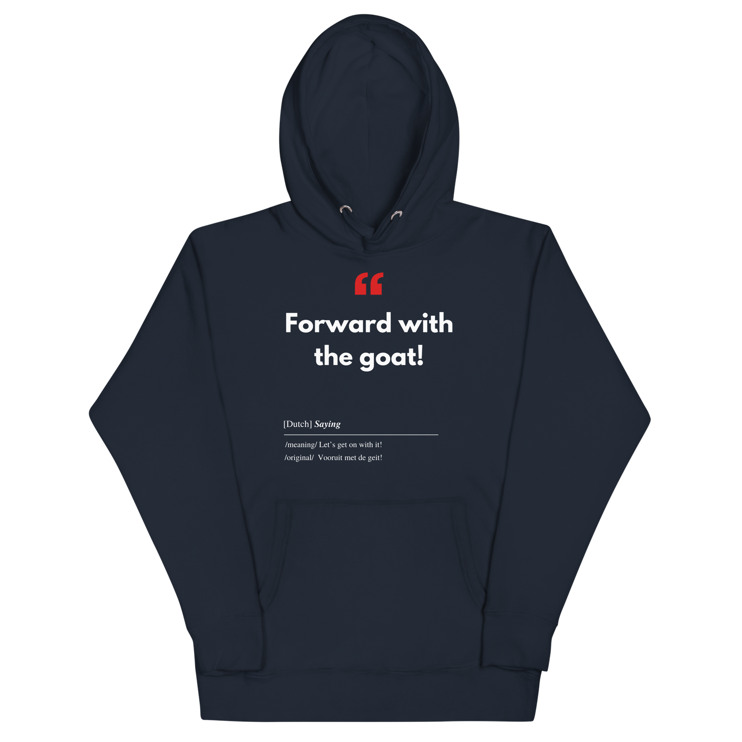 Unisex Hoodie met Vlaamse/Nederlandstalige Uitdrukking/Quote letterlijk vertaald naar het Engels (Flenglish) - Geit