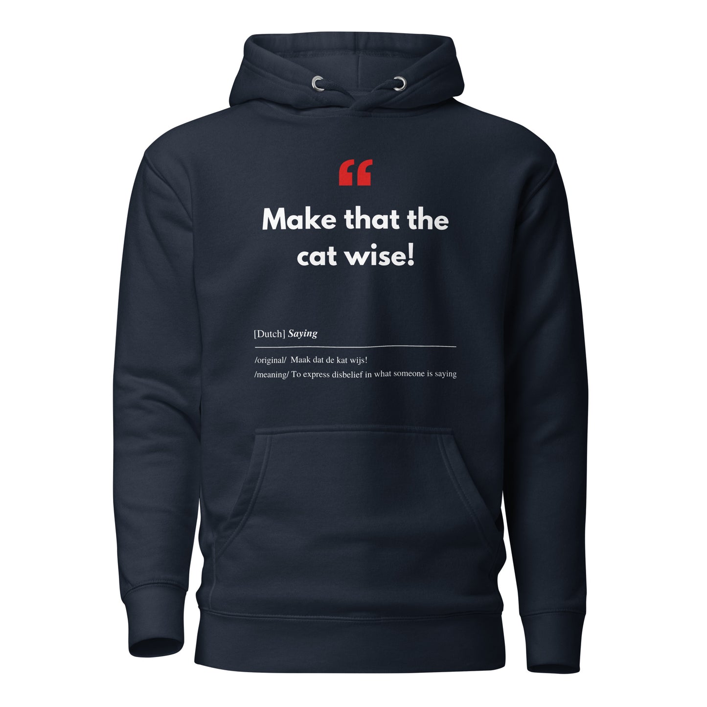 Unisex Hoodie met Vlaamse/Nederlandstalige Uitdrukking/Quote letterlijk vertaald naar het Engels (Flenglish) - Cat