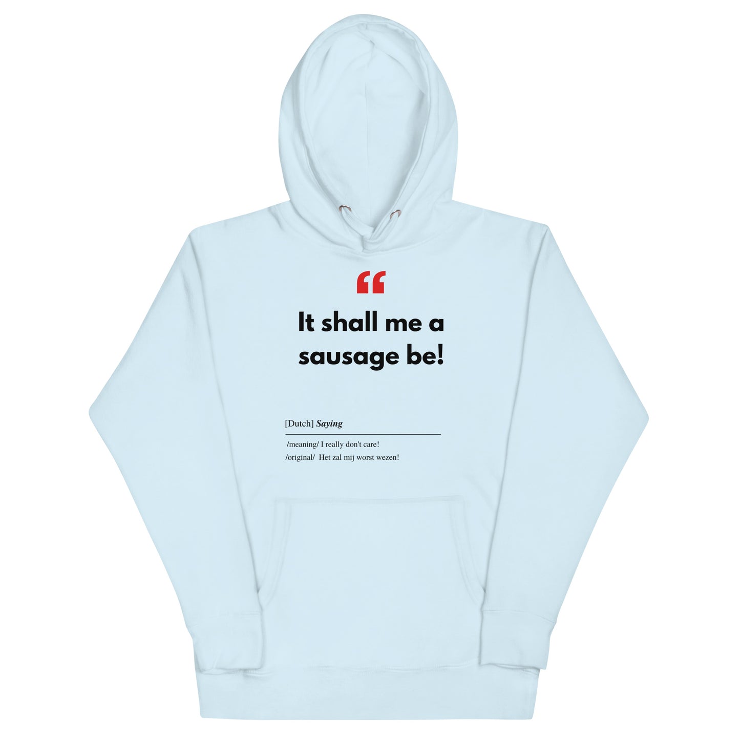 Unisex Hoodie Sweatshirt with Real Dutch/Belgian Saying/Quote Translated to English (Funny) - Sausage