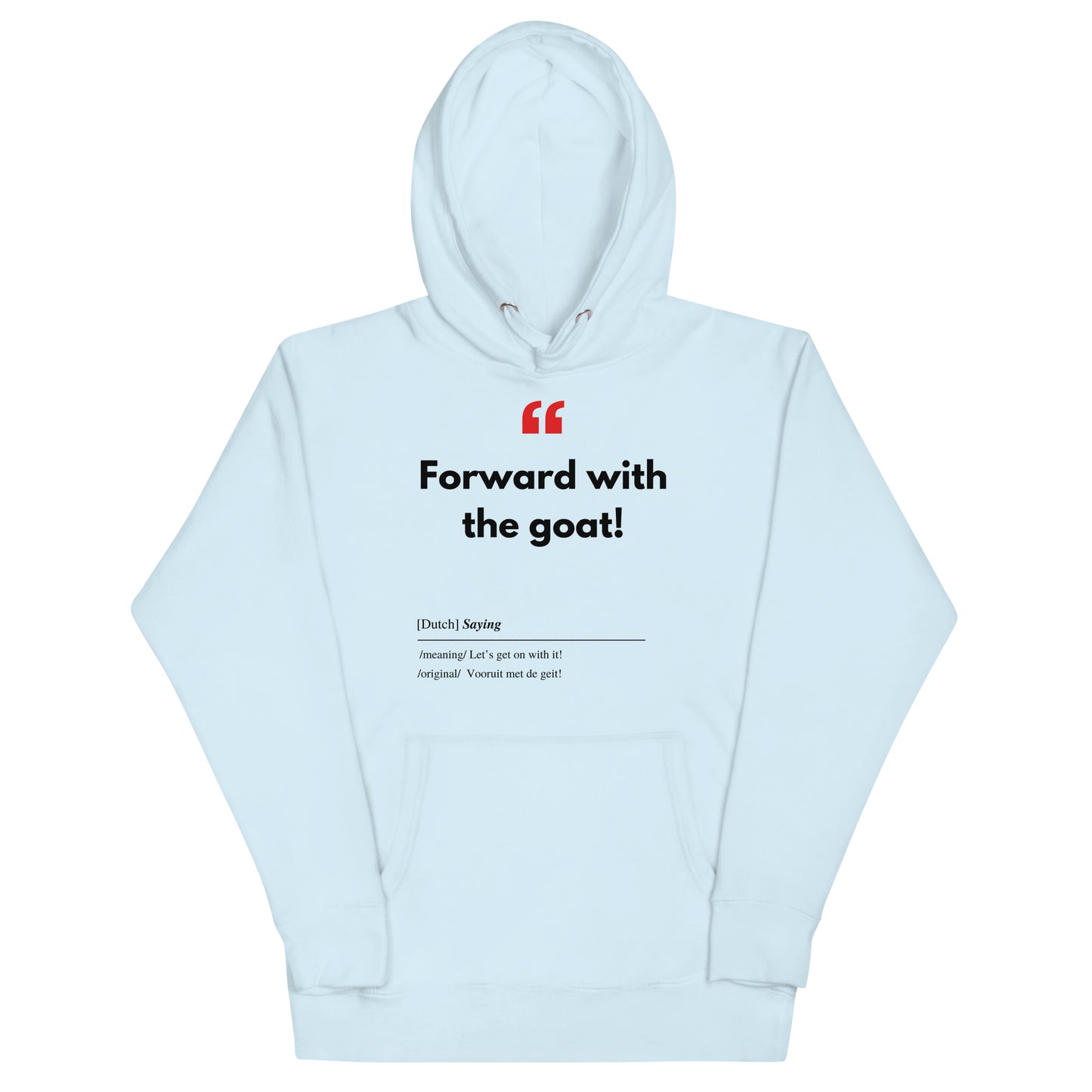 Unisex Hoodie Sweatshirt with Real Dutch/Belgian Saying/Quote Translated to English (Funny) - Goat