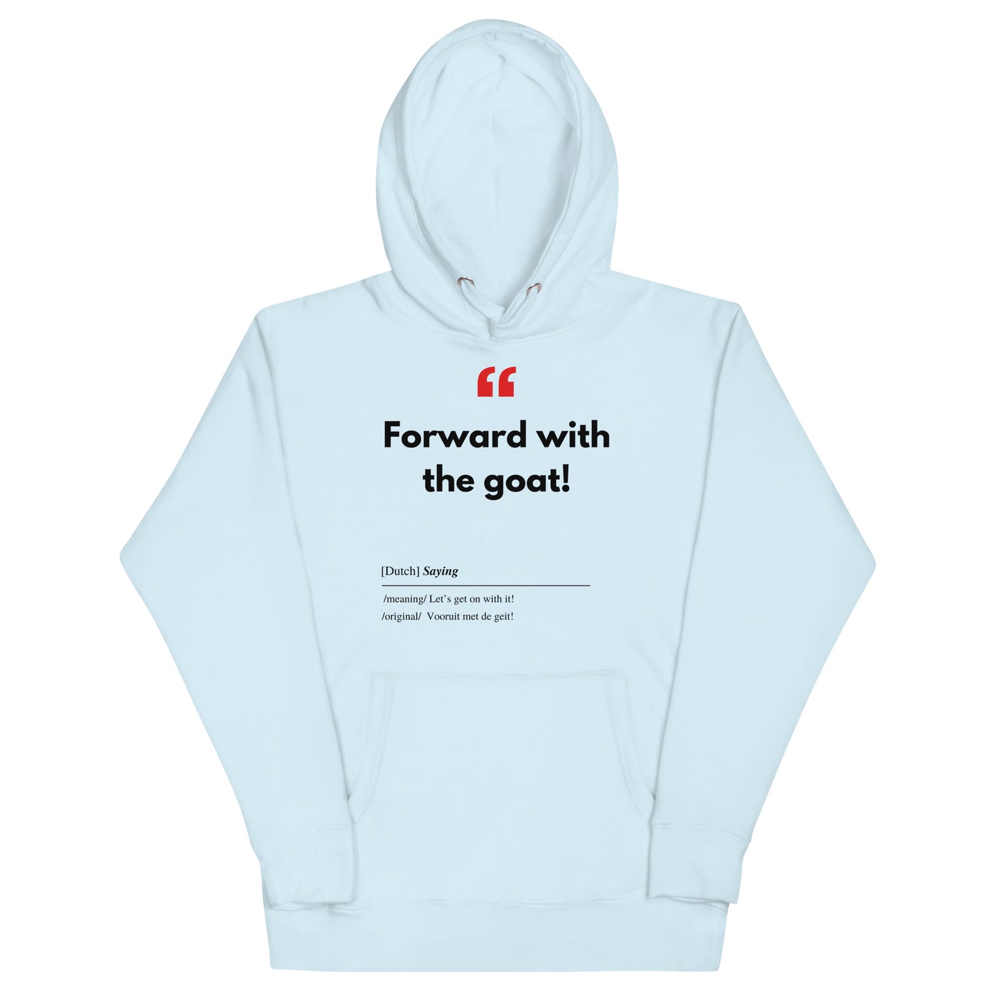 Unisex Hoodie met Vlaamse/Nederlandstalige Uitdrukking/Quote letterlijk vertaald naar het Engels (Flenglish) - Geit