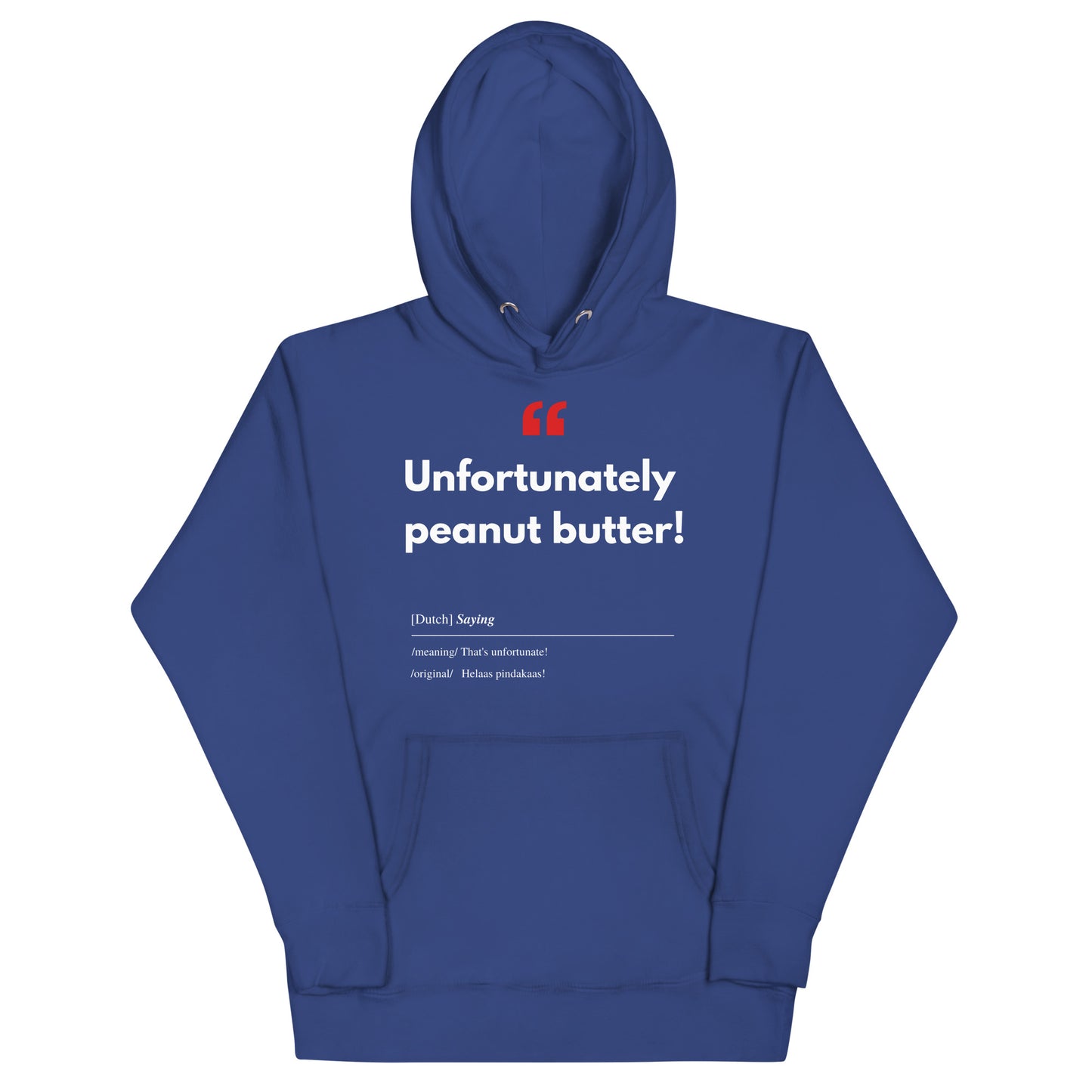 Unisex Hoodie Sweatshirt with Real Dutch/Belgian Saying/Quote Translated to English (Funny) - Peanut Butter