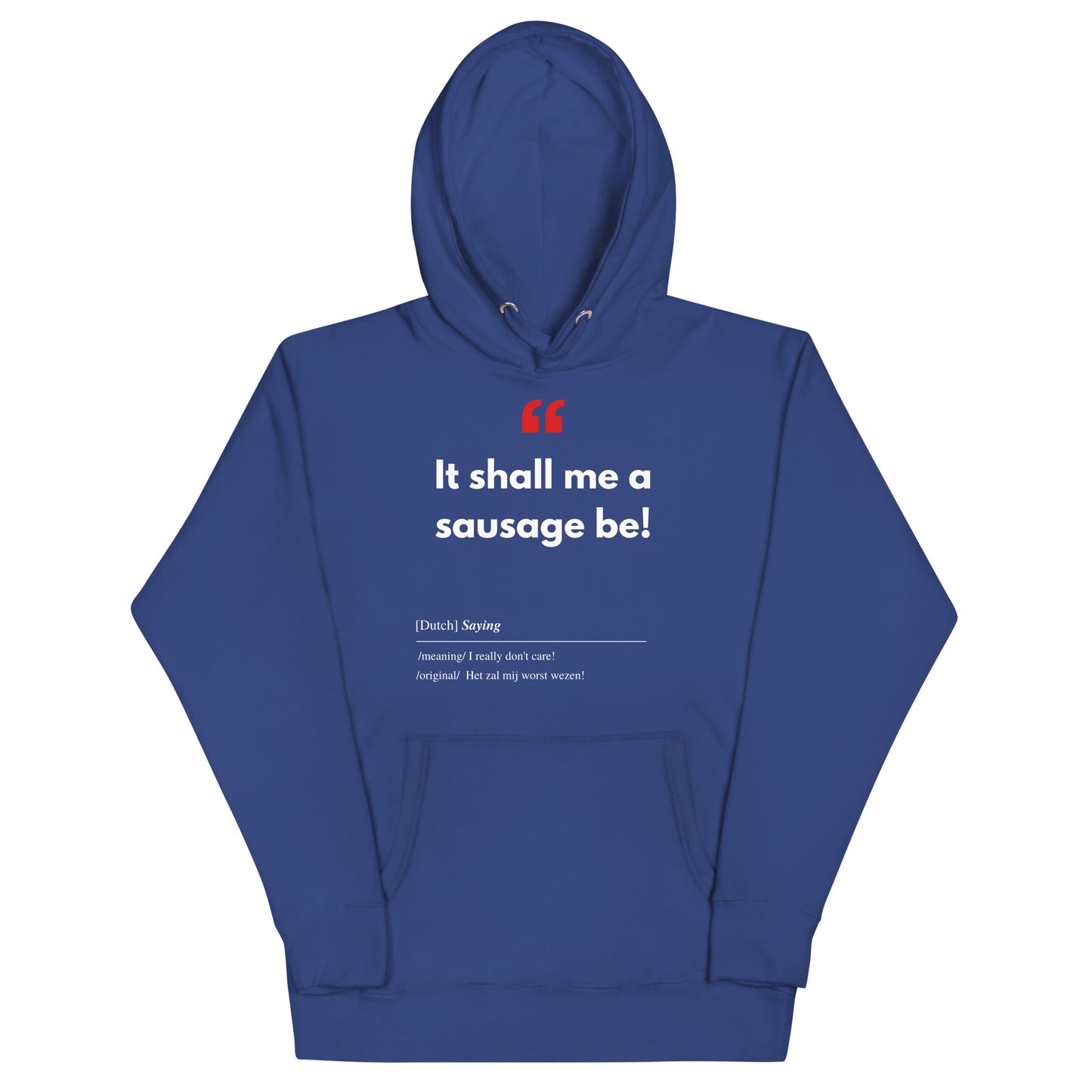 Unisex Hoodie Sweatshirt with Real Dutch/Belgian Saying/Quote Translated to English (Funny) - Sausage