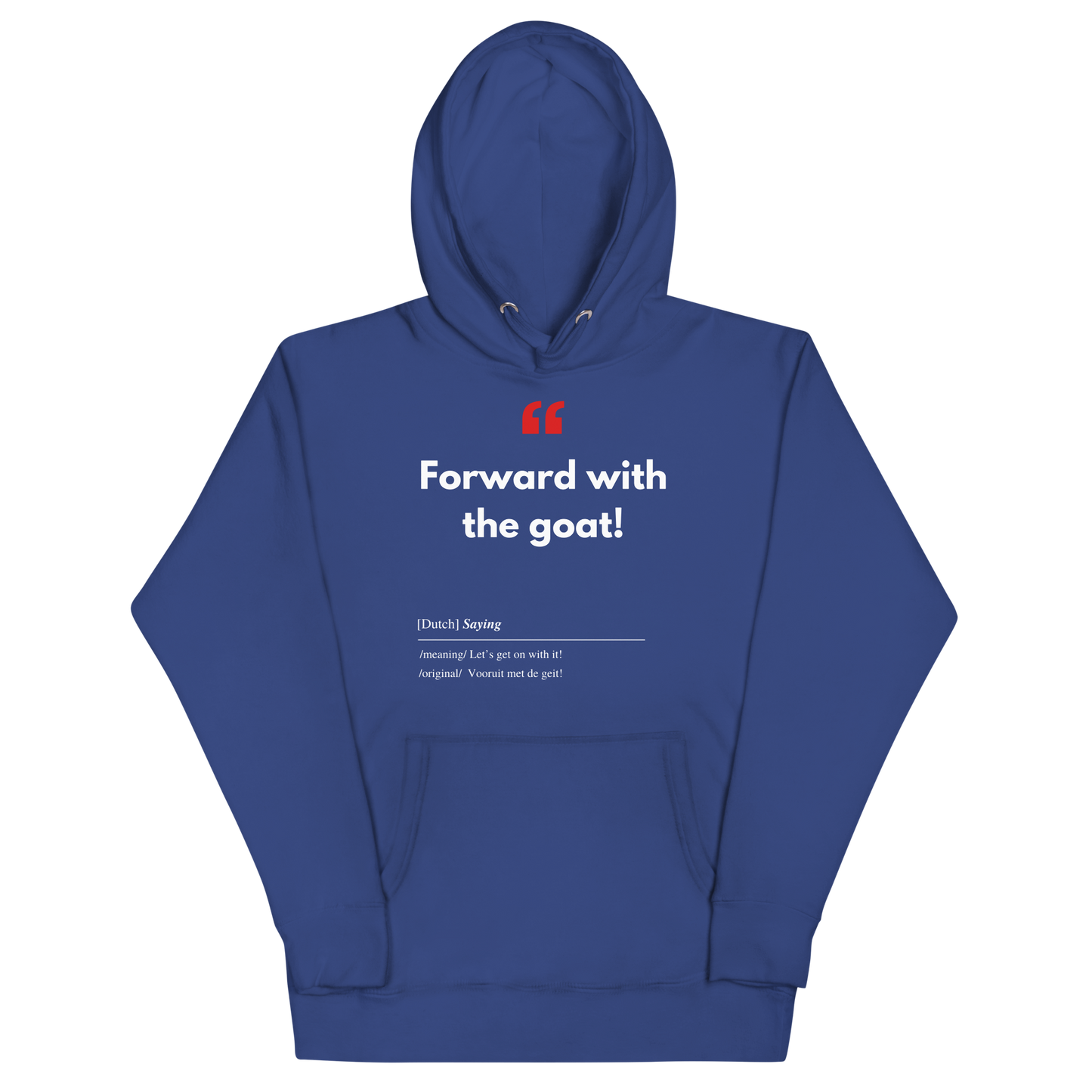 Unisex Hoodie Sweatshirt with Real Dutch/Belgian Saying/Quote Translated to English (Funny) - Goat