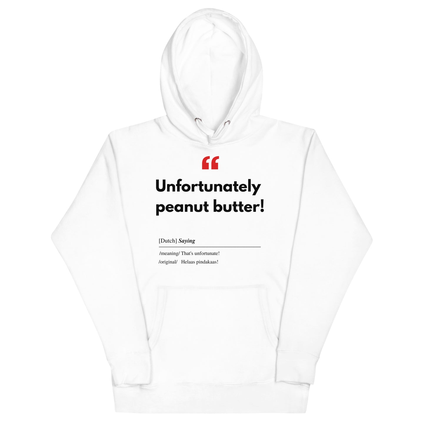 Unisex Hoodie met Vlaamse/Nederlandstalige Uitdrukking/Quote letterlijk vertaald naar het Engels (Flenglish) - Pindakaas