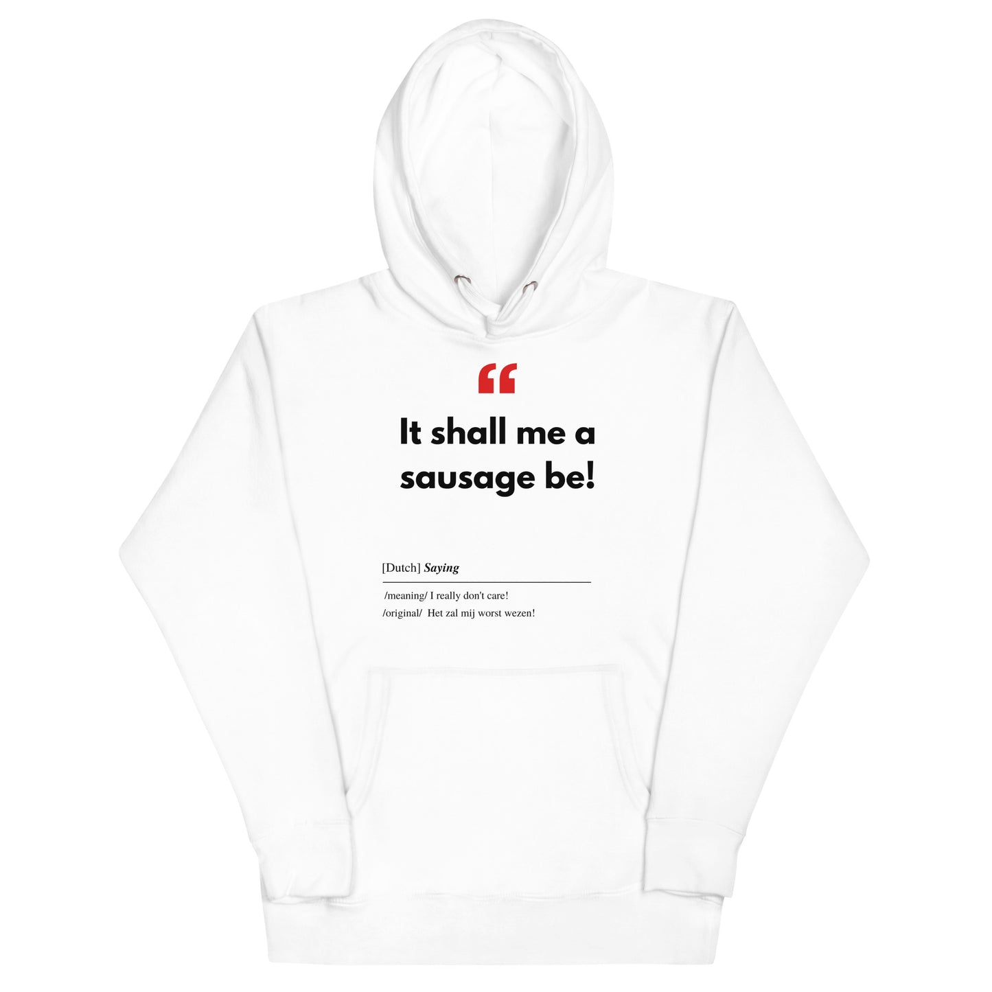 Unisex Hoodie met Vlaamse/Nederlandstalige Uitdrukking/Quote letterlijk vertaald naar het Engels (Flenglish) - Worst