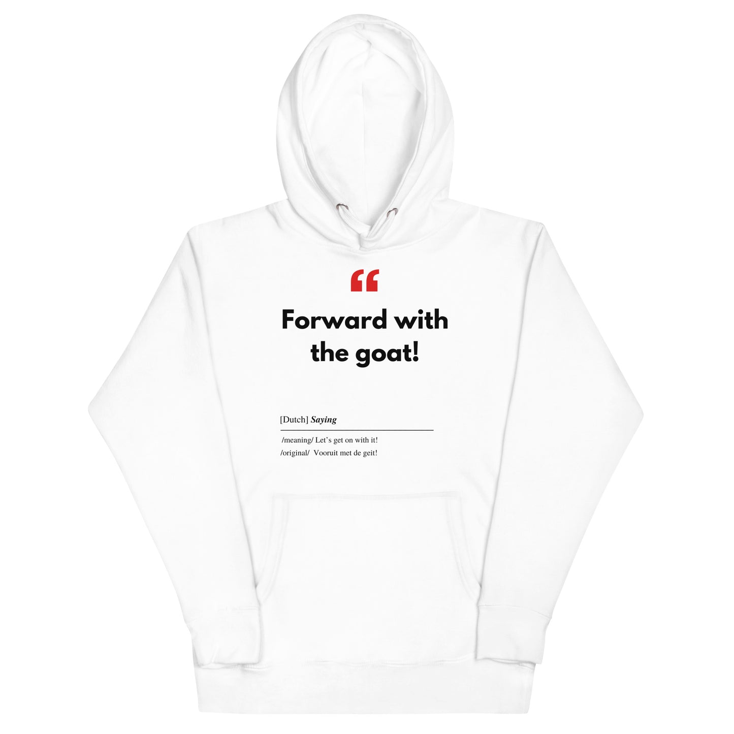 Unisex Hoodie met Vlaamse/Nederlandstalige Uitdrukking/Quote letterlijk vertaald naar het Engels (Flenglish) - Geit