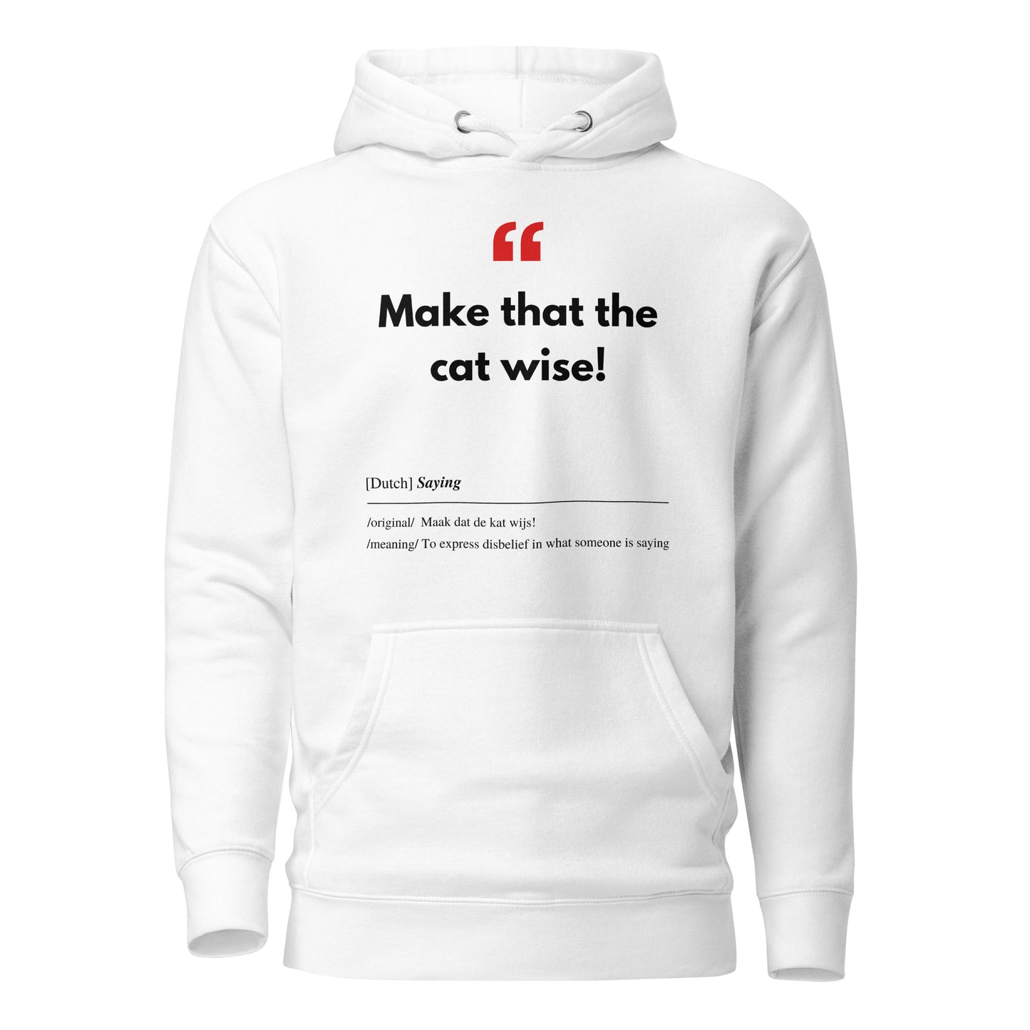 Unisex Hoodie met Vlaamse/Nederlandstalige Uitdrukking/Quote letterlijk vertaald naar het Engels (Flenglish) - Cat