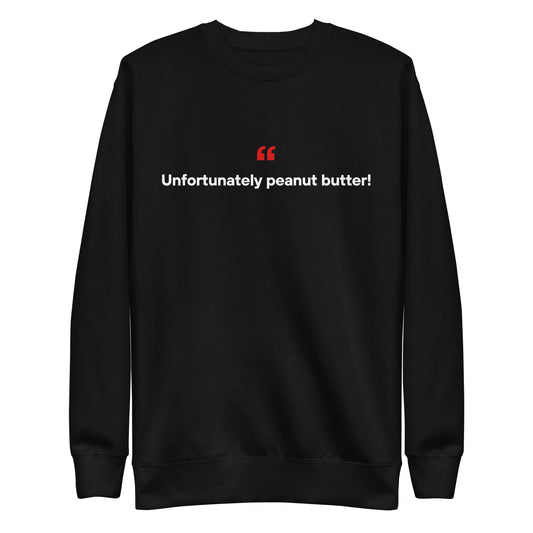 Peanut Butter - Unisex Premium Sweatshirt